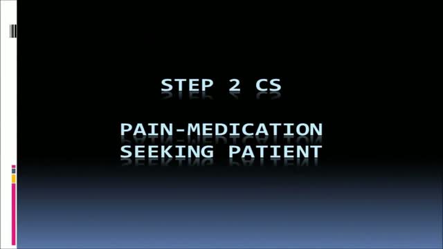 USMLE Step 2 CS - Pain Seeking