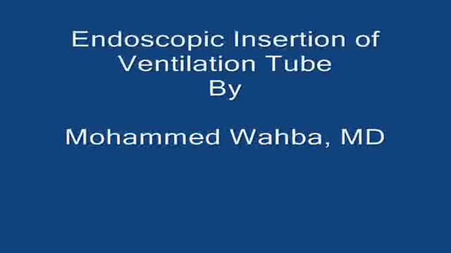 Endoscopic Ventilation Tube Insertion