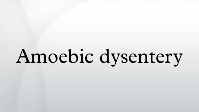 Amoebic dysentery