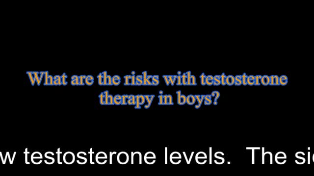 What are the risks with testosterone therapy in boys?