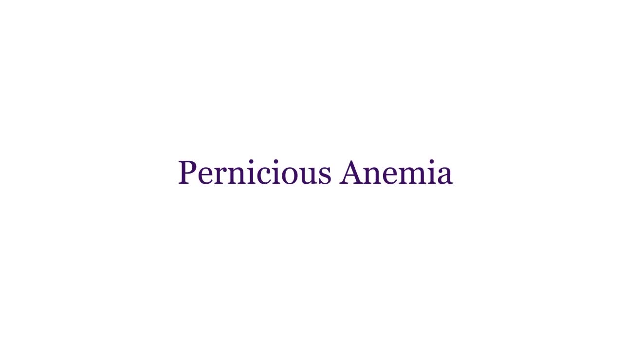 ⁣Pernicious Anemia