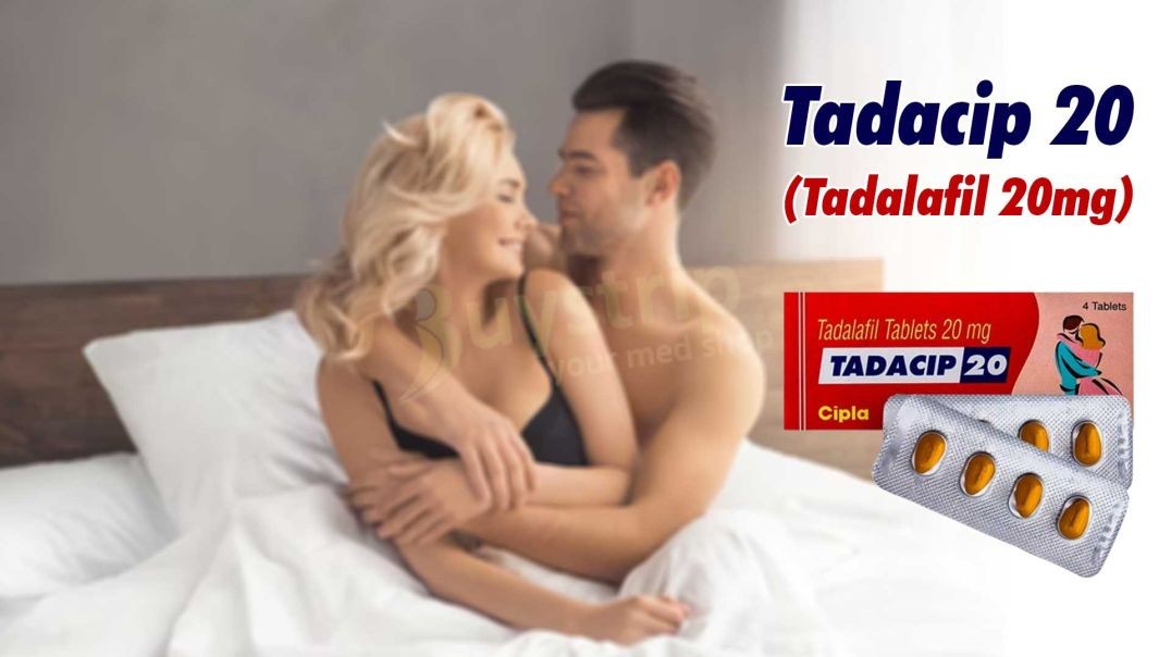 Tadacip 20mg: Your Path to Better Intimacy
