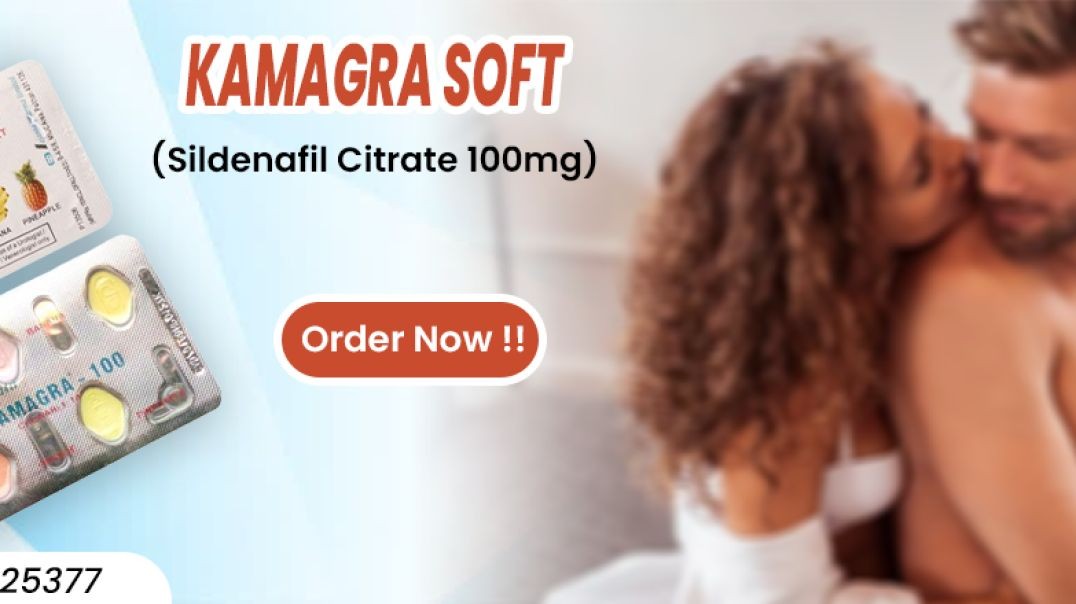 ⁣Revive Your Sensual Life with Kamagra Soft Chewable Pills With An Effective ED Medicine