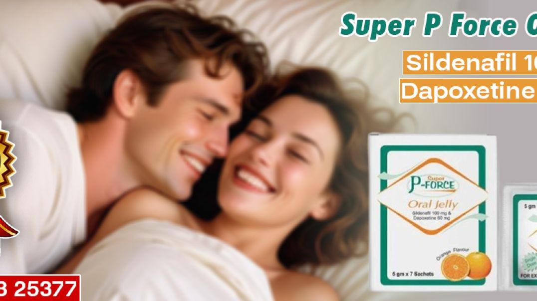 ⁣Use Super P Force Oral Jelly for Enhanced Erectile Function and Ejaculation Control