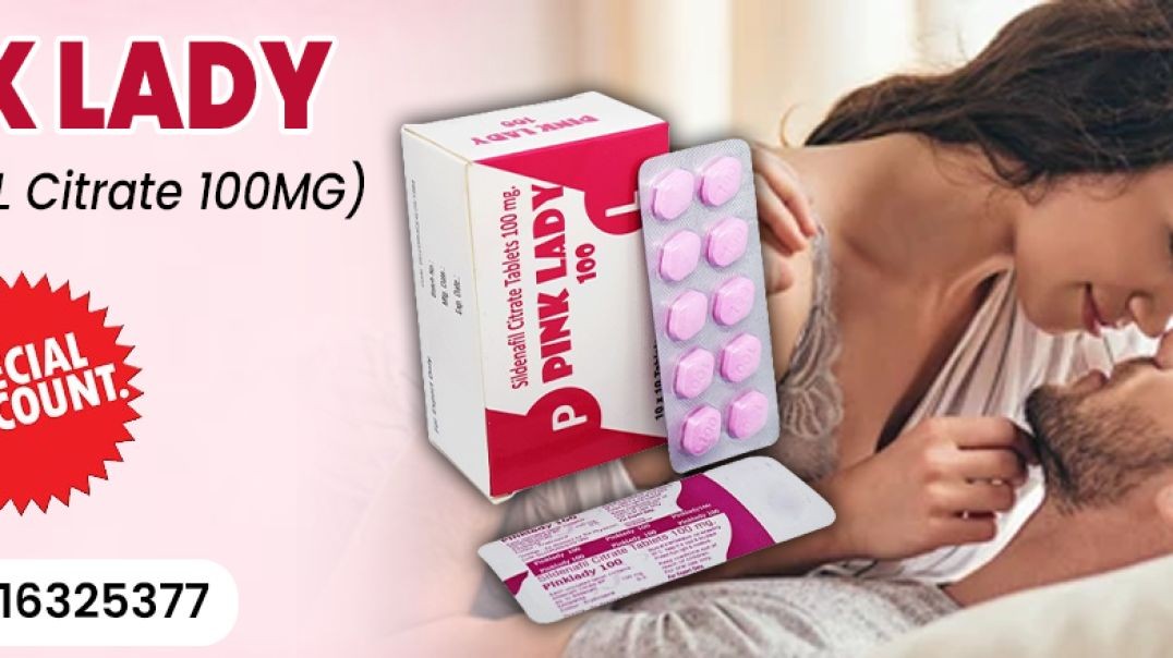 An Efficient Medication to Fix Female Sensual Dysfunction With Pink Lady 100mg