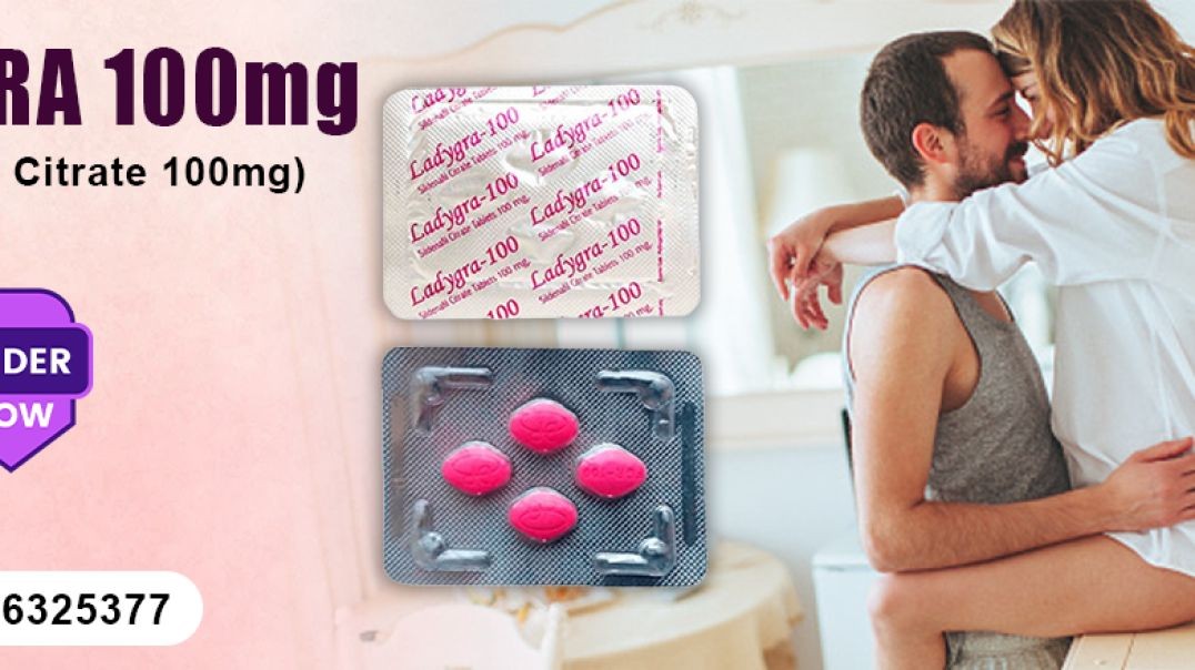 An Oral Medication to Fix Hypoactive Sensual Desire Disorder With Ladygra 100mg
