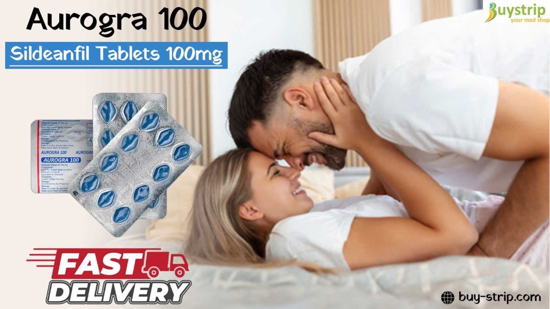 Aurogra 100: Redefining Intimacy with Confidence and Potency