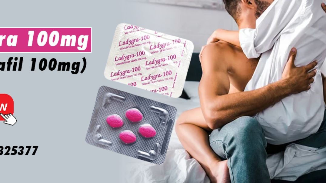 A New Hope for Renewed Sensual Desire With Ladygra 100mg