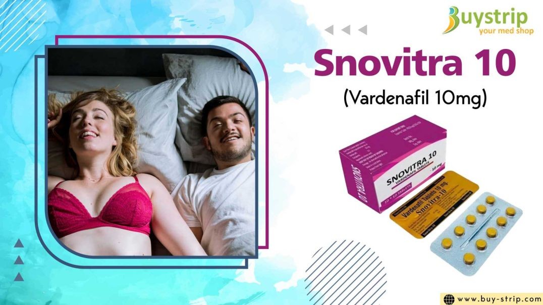 ⁣A Perfect Remedy to Fix Erectile Function in Males With Snovitra 10