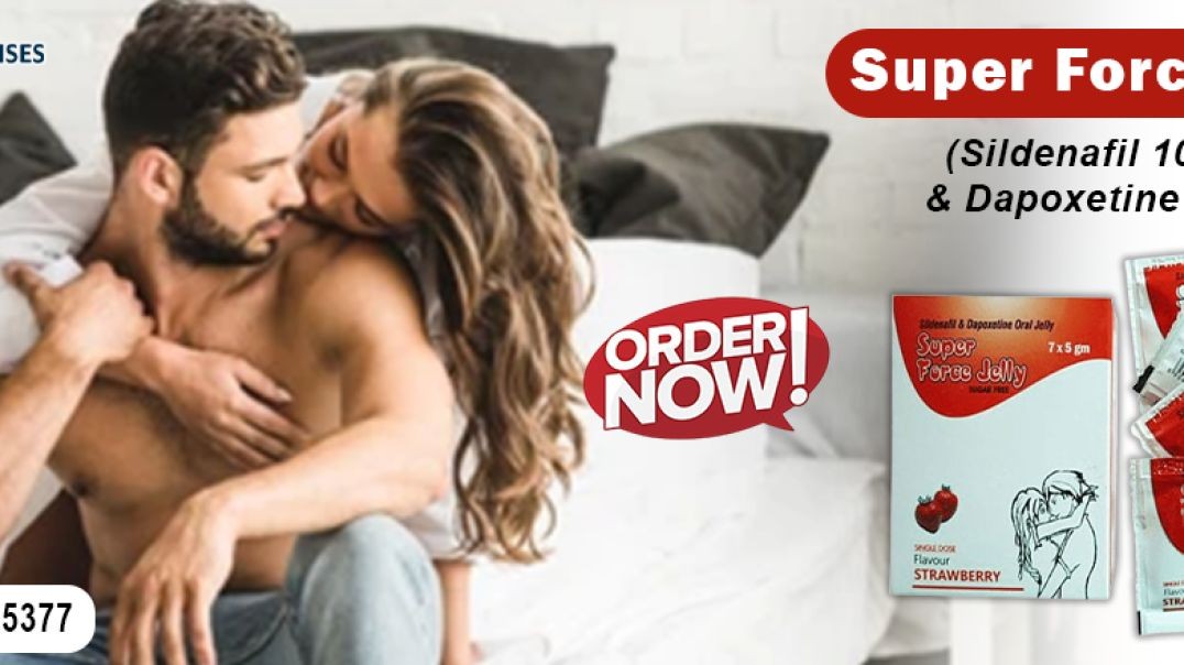 ⁣A Great Remedy to Deal with Erectile Disorder With Super Force Jelly