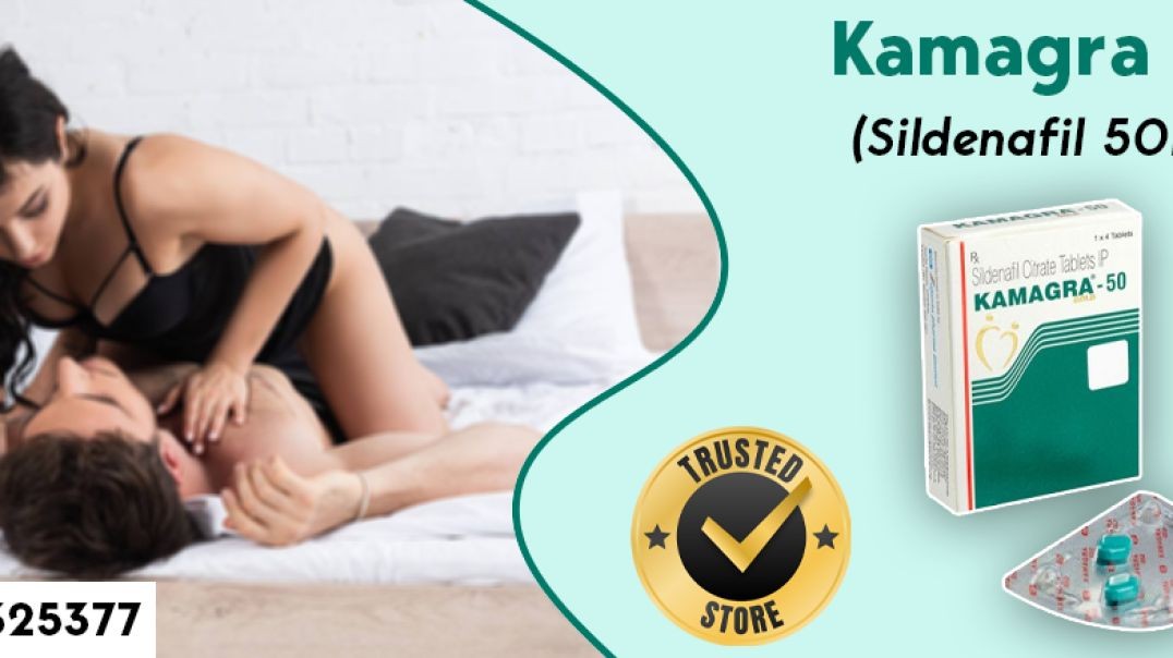 Experience Enhanced Vitality with Kamagra 50mg- An Impactful Solution for ED