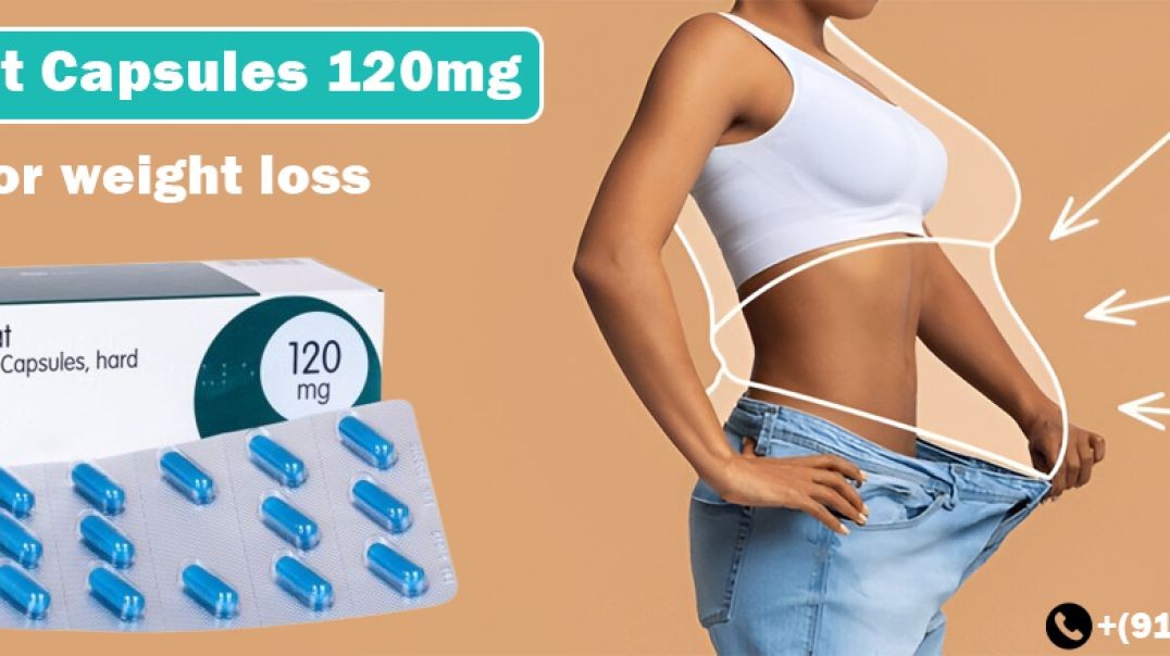 The Best Remedy For the Management Of Obesity With Orlistat Capsules 120mg