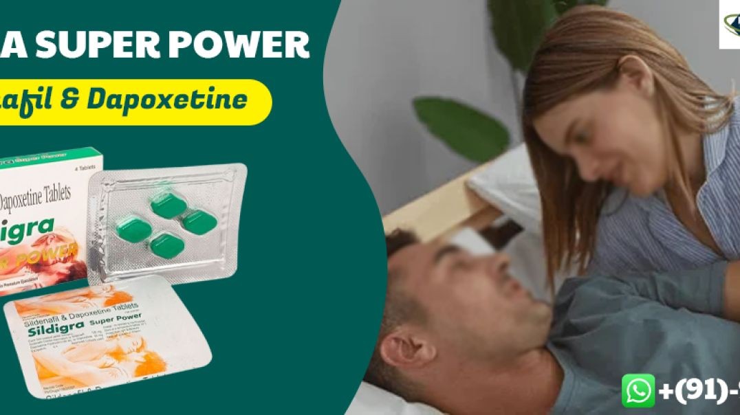 Time To Reclaim Your Intimacy With ED &amp;amp; PE Medication With Sildigra Super Power